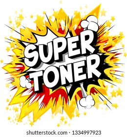 Super Toner - Vector illustrated comic book style phrase on abstract background.