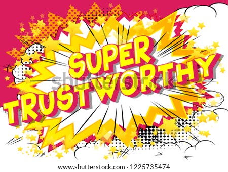 Super Trustworthy - Vector illustrated comic book style phrase.