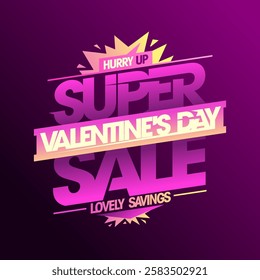 Super Valentine's Day sale lettering banner, lovely savings vector design