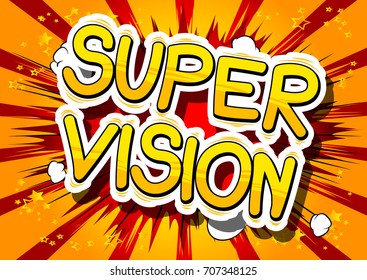Super Vision - Comic book word on abstract background.