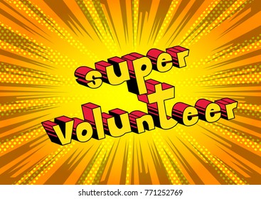 Super Volunteer - Comic book style word on abstract background.