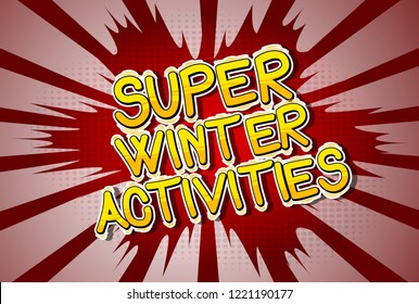 Super Winter Activities - Vector illustrated comic book style phrase.
