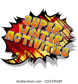 Super Winter Activities - Vector illustrated comic book style phrase.