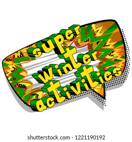 Super Winter Activities - Vector illustrated comic book style phrase.