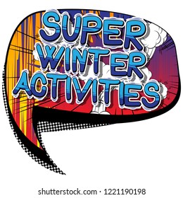 Super Winter Activities - Vector illustrated comic book style phrase.