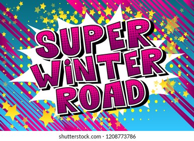 Super Winter Road - Vector illustrated comic book style phrase.