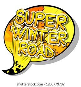 Super Winter Road - Vector illustrated comic book style phrase.