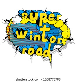 Super Winter Road - Vector illustrated comic book style phrase.