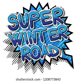 Super Winter Road - Vector illustrated comic book style phrase.