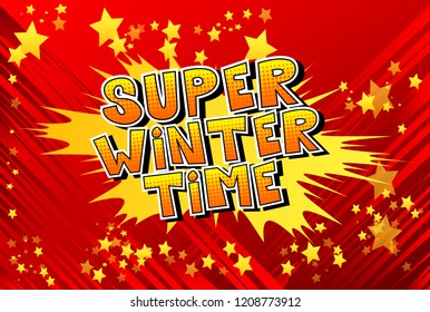 Super Winter Time - Vector illustrated comic book style phrase.