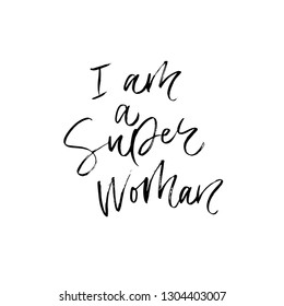 I am a super woman - unique hand drawn inspirational girl power quote. Template for the design of notebooks, clothing, posters, cards, diaries, fabrics or bullet journal. Vector illusration.