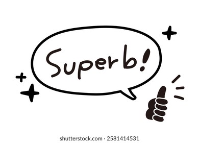 Superb speech bubble. Black and white, monochrome.Hand drawn quote. Doodle phrase icon. Graphic Design print on card, poster, banner. Motivation Quote. Funny text. Vector word illustration. 