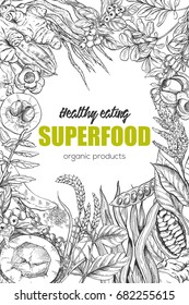 Superfood, realistic sketch frame design for vegan cafe or restaurant. Hand drawn vector illustration. Kelp, cacao, ginger, moringa, blueberry, goji, stevia, seeds, grain.