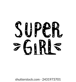 Supergirl hand drawn positive lettering isolated on white background. Inspirational and motivational quote.Phrase template for greeting card, banner or poster.Vector.