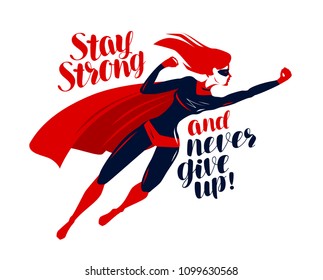 Superhero flying up rapidly. Stay strong and never give up, motivating quote. Vector illustration