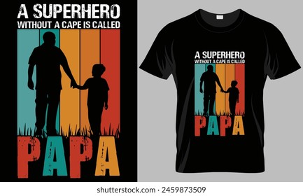 A superhero without a cape is called papa - Father's Day Typography T-shirt vector design. 
motivational and inscription quotes. perfect for print item and bags, posters, cards. 
isolated on black bac