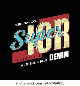 superior with autentic blue denim typography for t-shirt design, Typography Vector Illustration 