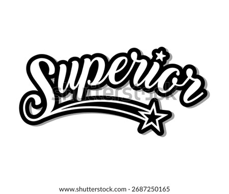 Superior calligraphy slogan. Varsity athletic vintage for t shirt. Superior badge tee shirt graphics, urban print. Vector illustration.