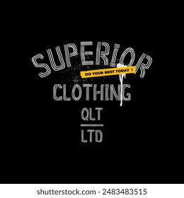 superior clothing typography slogan for t-shirt. Vector print, typography, poster. Global swatches. 