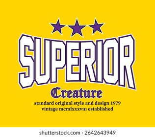 Superior creature slogan lettering design. retro vintage college varsity style. modern illustration for t shirt, sweatshirt or other apparel print. typography graphic vector