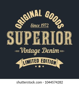 Superior denim, original goods graphic for t-shirt. Vintage clothes design with grunge. Authentic apparel typography. Retro tee shirt print. Vector illustration.