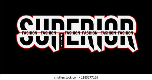 Superior fashion  week,
 t shirt graphic design, vector artistic illustration graphic style, vector, poster, slogan.