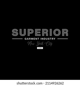 superior modern stylish  typography slogan.Vector illustration for print tee shirt, typography, poster,label t shirt and other uses.