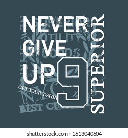 superior, never give up typography, t-shirt graphics, vectors illustration