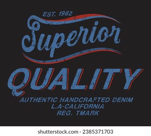 Superior Quality, Authentic Handcrafted  Denim  vector illustration slogan tee typography print design. Vector t-shirt graphic or other uses.