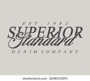 Superior Standard Denim Company Est. 1982 College slogan vector illustration for t-shirts and other uses.	