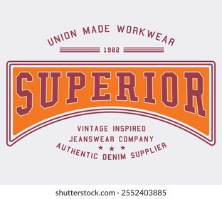 Superior Union Made Workwear Authentic Denim Supplier Slogan Typography Design for apparel .