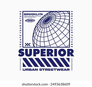 superior urban street typography design with grid globe vector illustration for print tee shirt, streetwear, typography, poster, hoodie, etc.