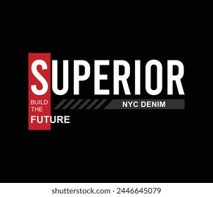 Superior vector illustration motivational typography quote graphic for print t shirt and others 