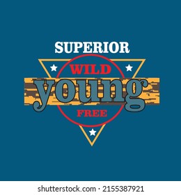 superior wild young free Premium Vector illustration of a text graphic. suitable screen printing and DTF for the design boy outfit of t-shirts print, shirts, hoodies baba suit, kids cottons, etc.