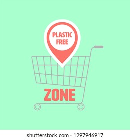 Supermarket trolley symbol with location icon and typographic design. Plastic free zone concept. Vector illustration.