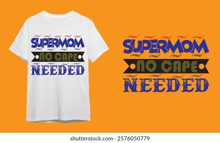 SUPERMOM NO CAPE NEEDED T-SHIRT DESIGN