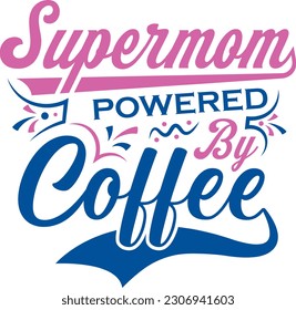 Supermom powered by coffee, Coffee t-shirt, Powered by coffee v2