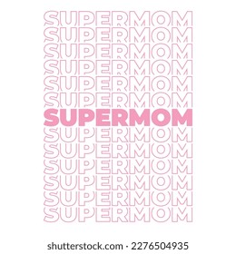 Supermom stacked text effect vector. Modern text effect on white background. Vector Design for greeting cards, posters, printing, T-shirts, banners, print invitations.