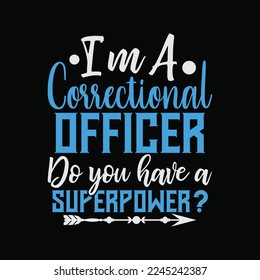 Superpower Correctional Officer funny t-shirt design
