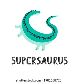 Supersaurus cute vector character. Dinosaur clipart with lettering. Flat vector illustration with separated elements.