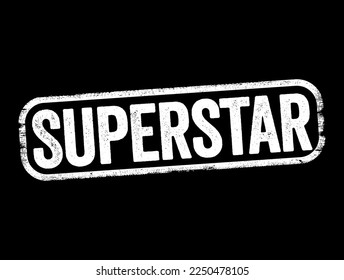 Superstar is someone who has great popular appeal and is widely known or successful in their field, text stamp concept background