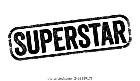 Superstar is someone who has great popular appeal and is widely known or successful in their field, text stamp concept background