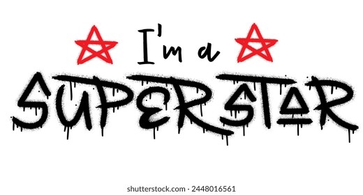 I'm a superstar. Urban street graffiti style with splash effects and drops on white background. Vector Illustration