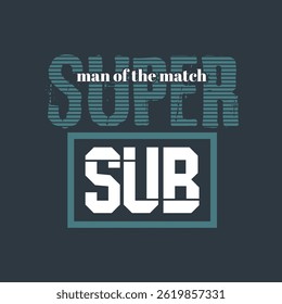 Supersub, Slogan of football competition. Typoghraphy design in vector illustration. Clothing, tshirt, apparel and other uses.