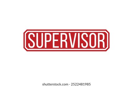 Supervisor Red rubber stamp on white background. Supervisor stamp sign. Supervisor stamp.