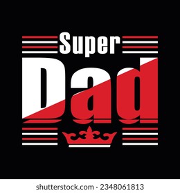SUPPER DAD, Creative Fathers day t-shirt design.