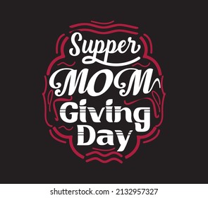 supper mom giving day t-shirt design