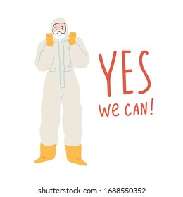 Support and belief in defeating the virus. Vector illustration with hand lettering Yes We Can. Coronavirus pandemic COVID-19. Men in medical protective suit believes that we will defeat the virus