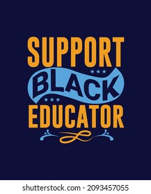 Support black educator typography t-shirt design vector