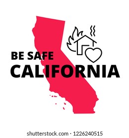 Support And Charity Design After Wildfires In Southern California With Be Safe California Words, Map Of California State, Fire And Heart Shape.